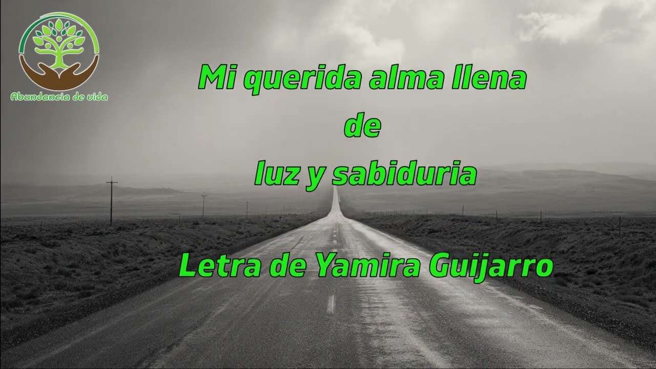 Mi querida alma llena de luz y sabiduría. ( music )