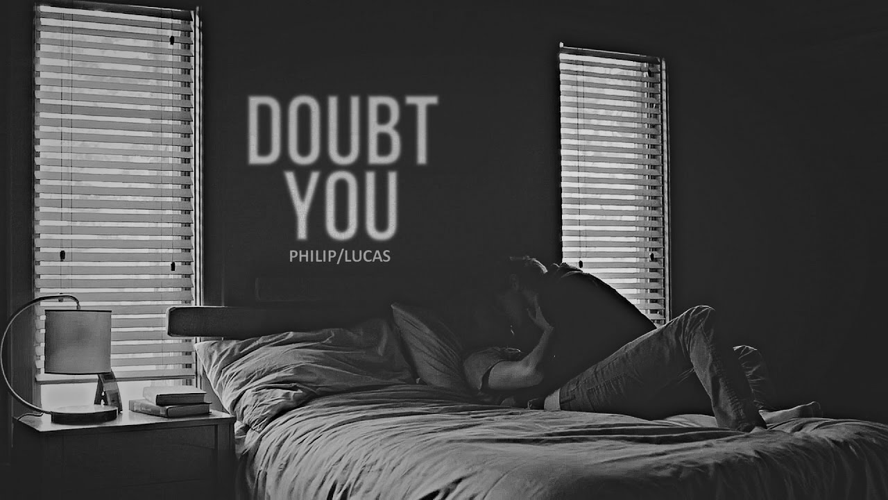 Doubt You [ Philip/Lukas ]
