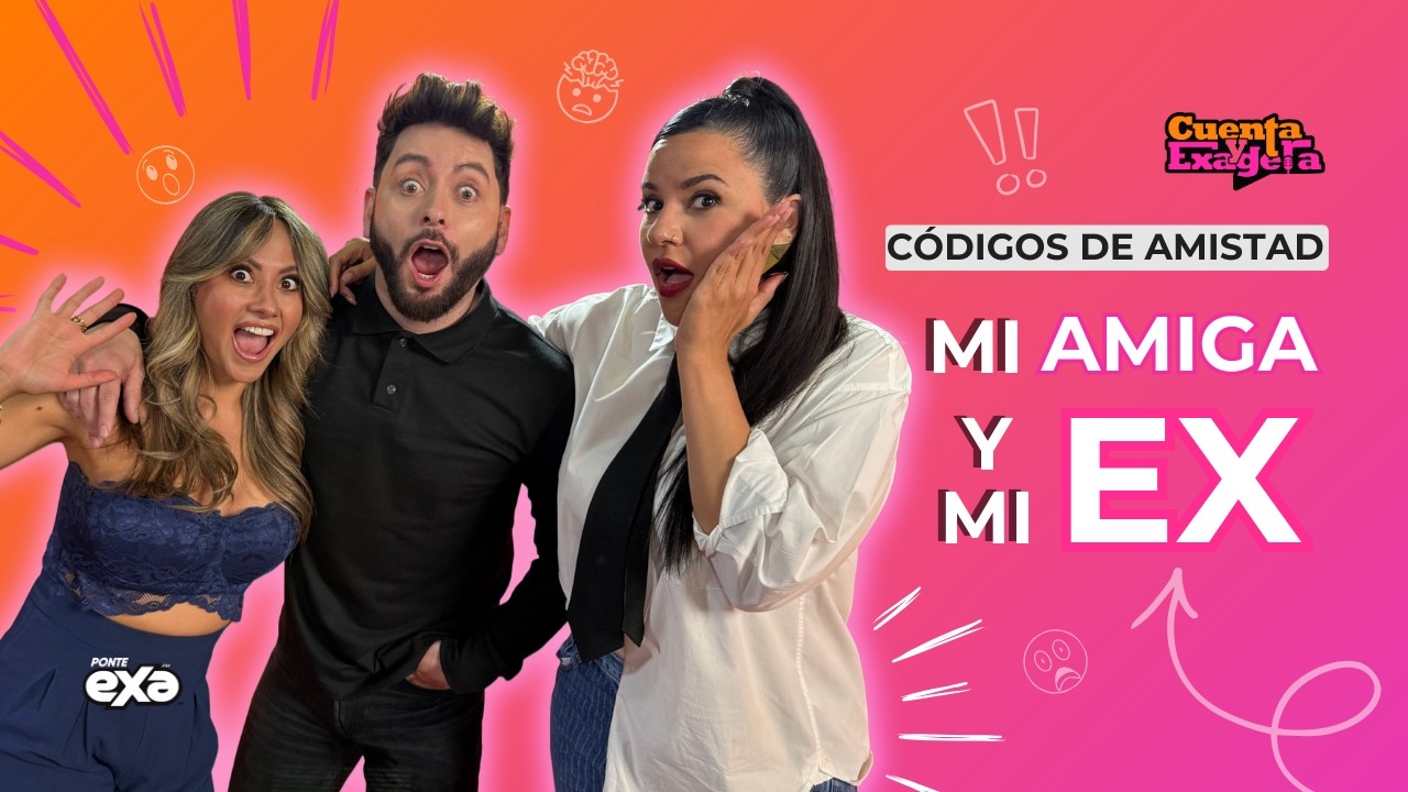 Mi amiga se metió con mi ex… | Códigos de amistad que nadie respeta | Cuenta y Exagera