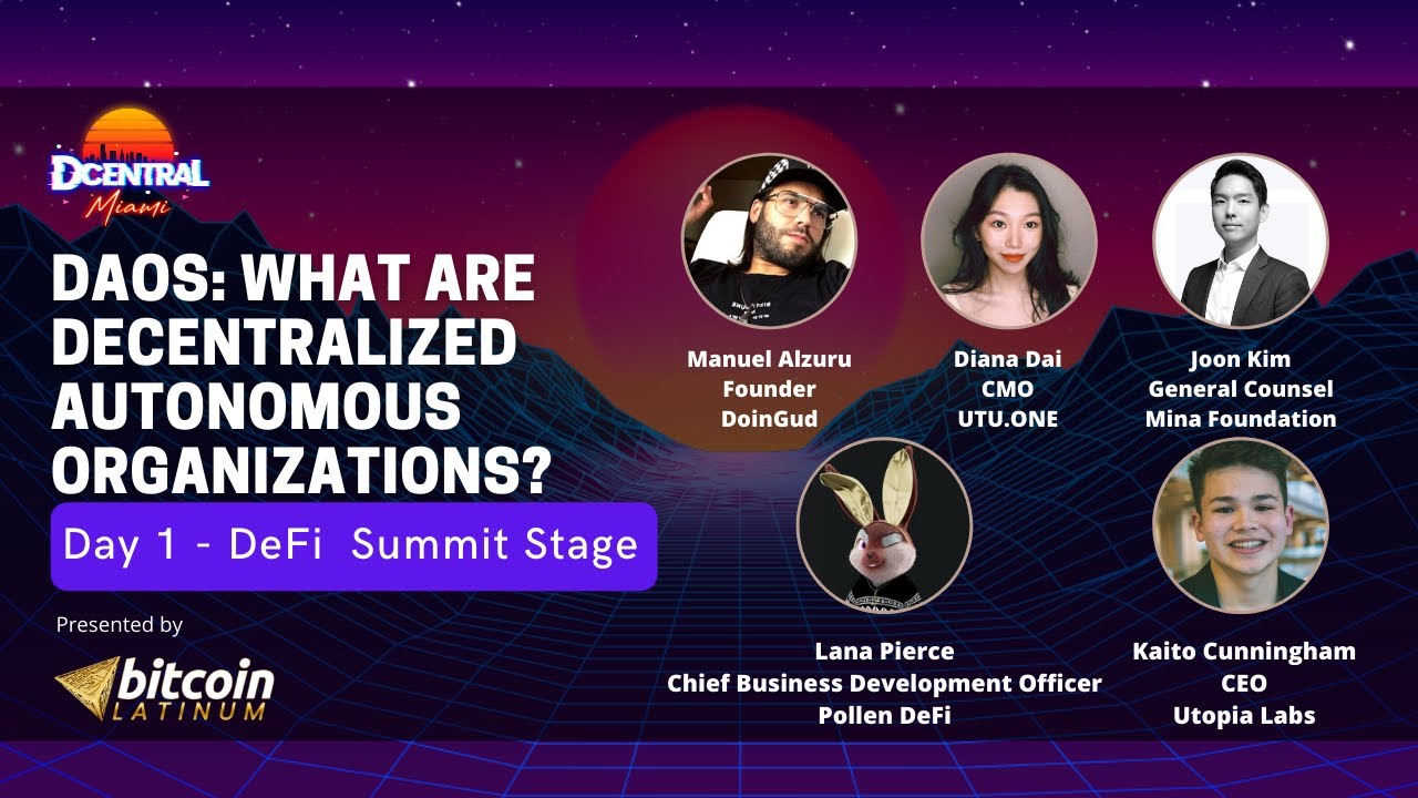 DAOs: What are Decentralized Autonomous Organizations - DCentral Miami Presented by Bitcoin Latinum