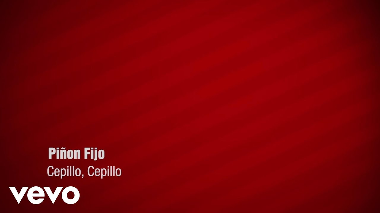 Pi&ntilde;on Fijo - Cepillo, Cepillo (Lyric Video)
