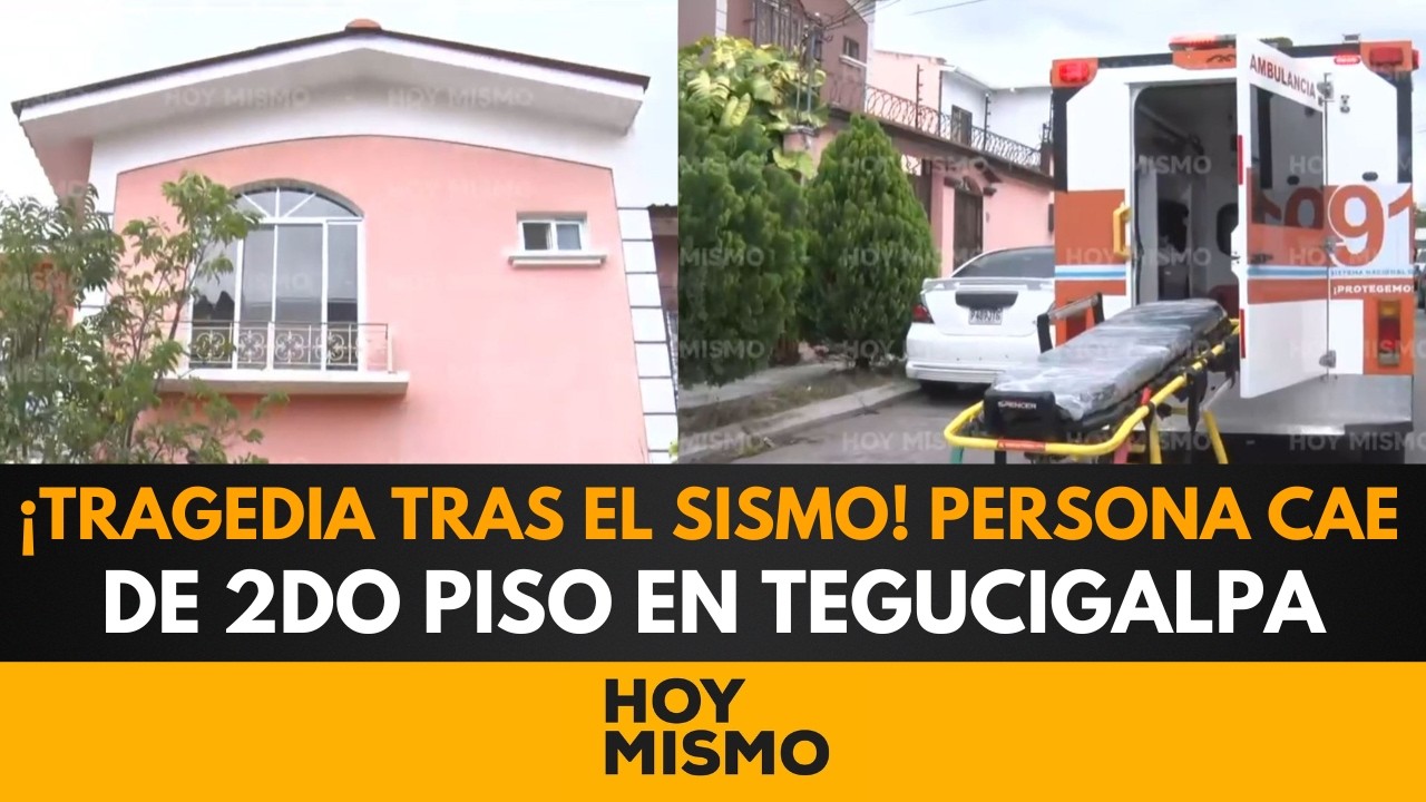 ¡TRAGEDIA TRAS EL SISMO! Persona cae de segundo piso en Tegucigalpa