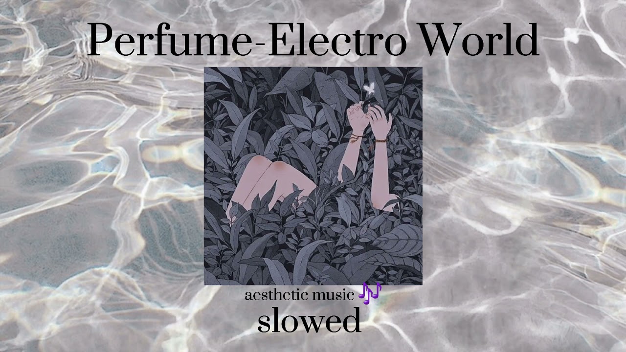 💫Perfume-Electro World|slowed💫