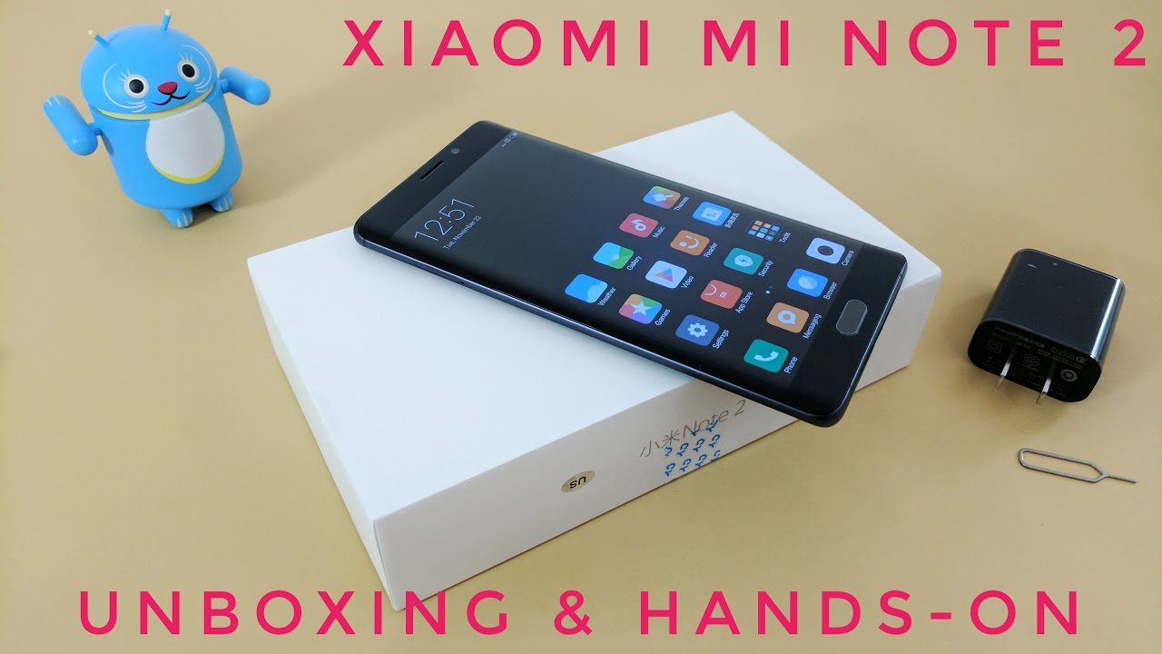 Xiaomi Mi Note 2 Unboxing & Hands On - Snapdragon 821, 4GB RAM, 64GB ROM, Curved Screen