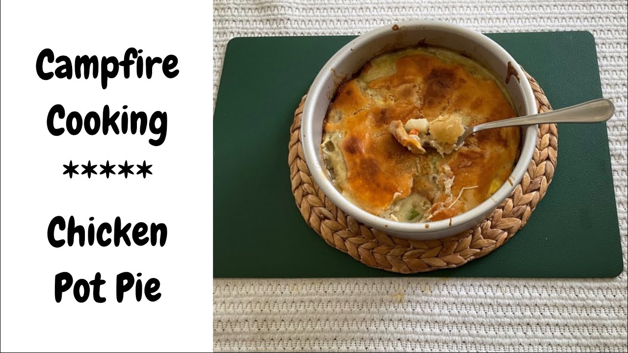 Campfire Cooking - Chicken Pot Pie