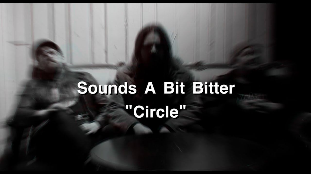 Sounds A Bit Bitter - Circle