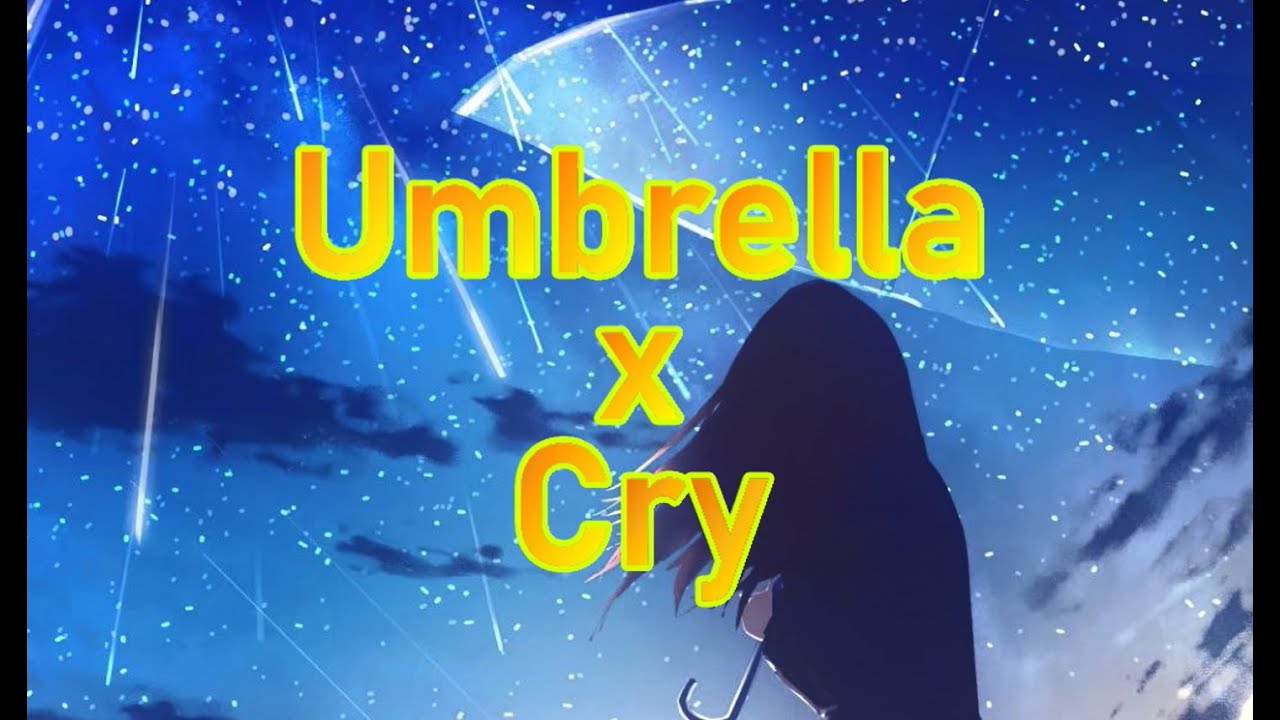 Umbrella(Hydral Remix) x Cry (STRANGE LIGHT Mashup)
