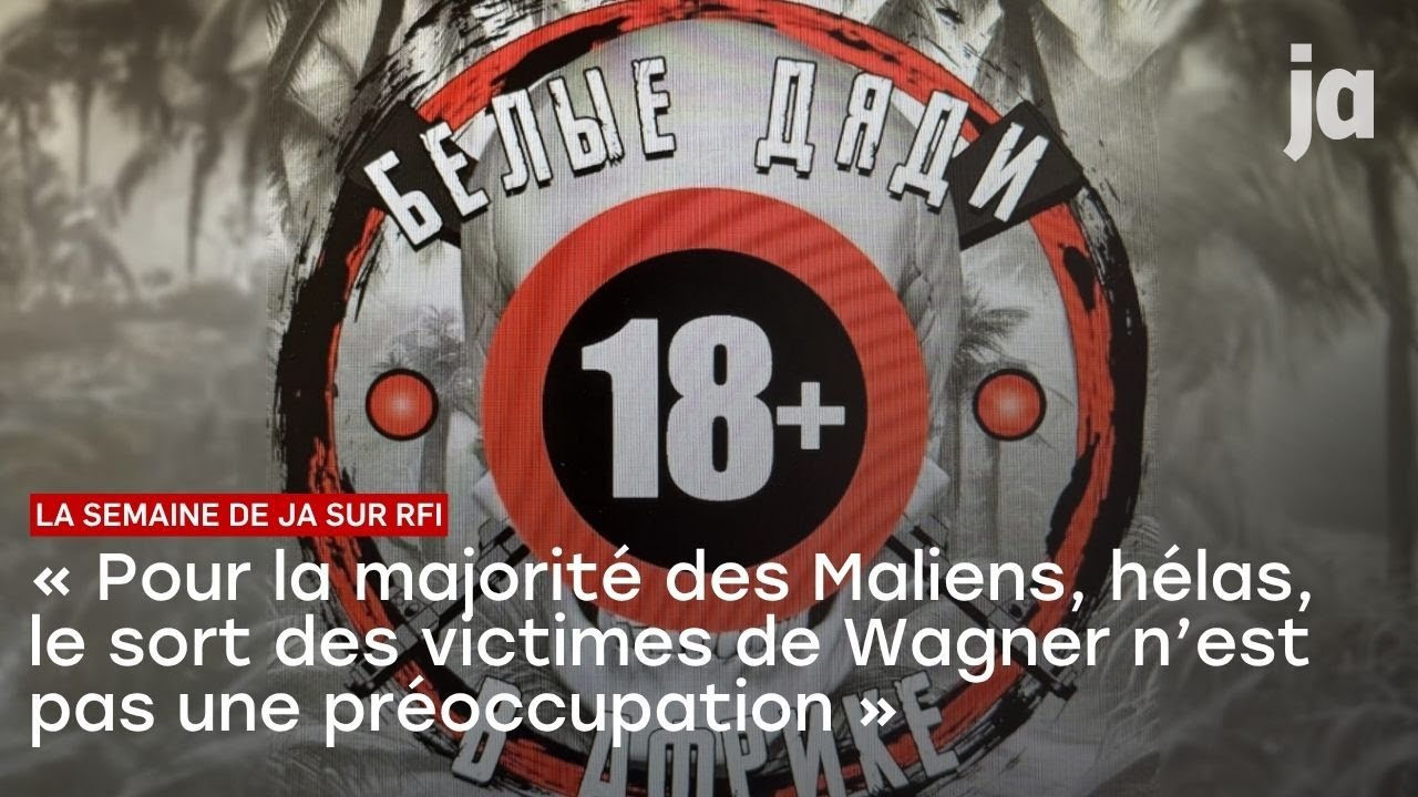 « Pour la majorité des Maliens, hélas, le sort des victimes de Wagner n’est pas une préoccupation »