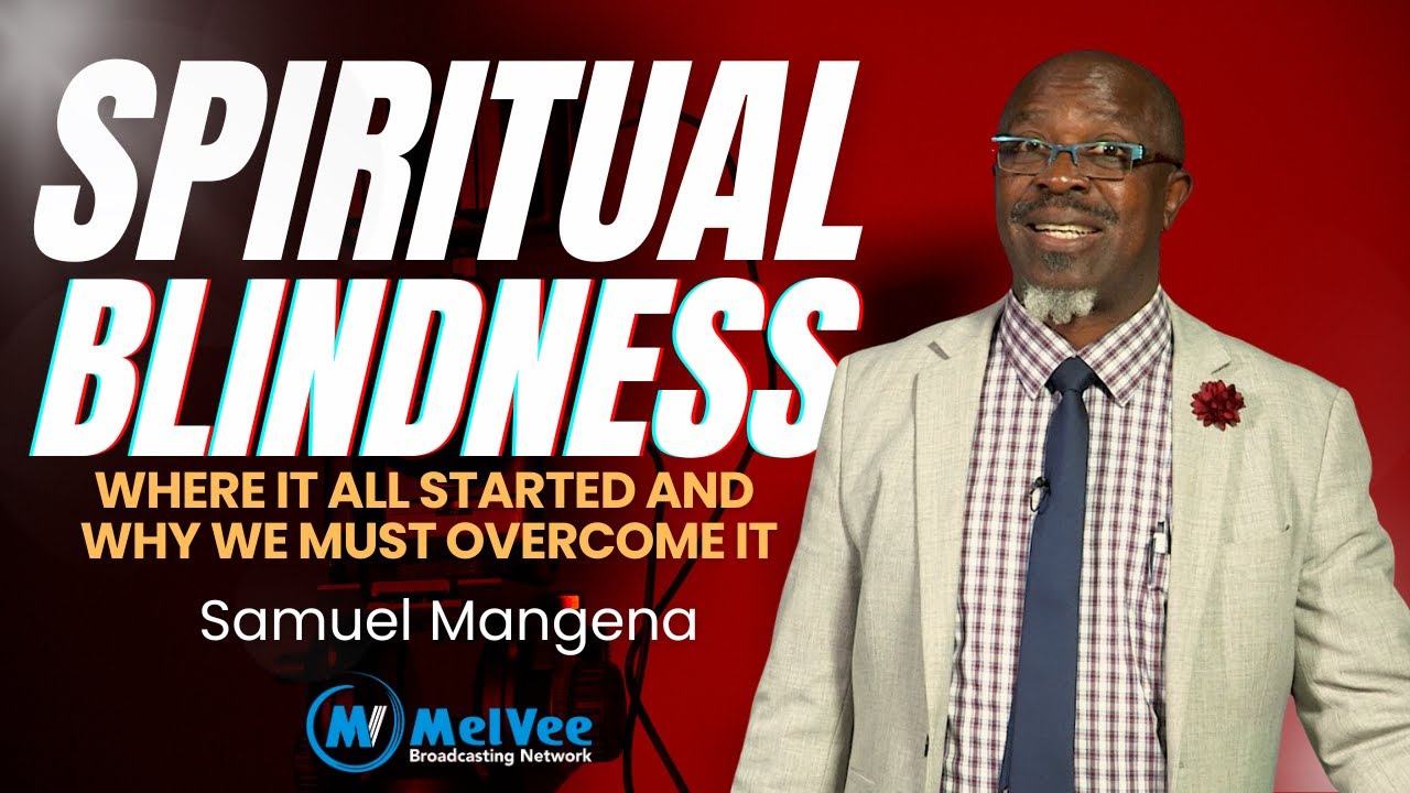 SPIRITUAL BLINDNESS SERIES (PT 4) - Why We Must Overcome It