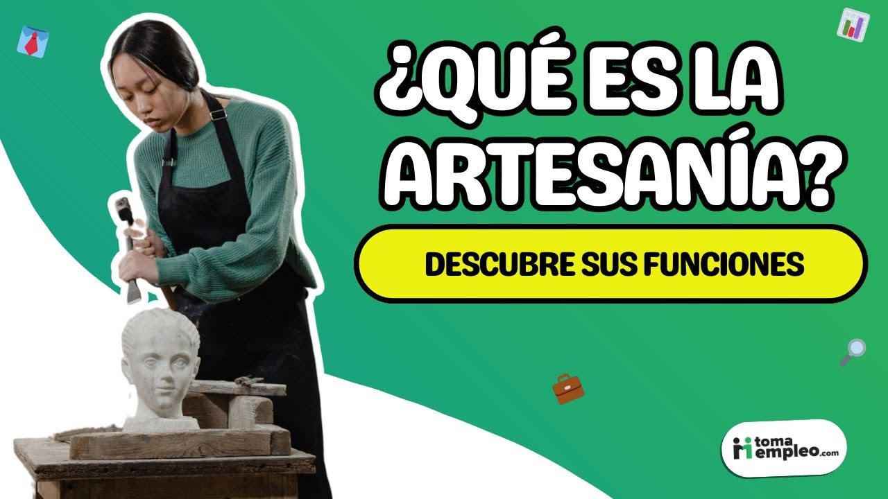 🤔&iquest;Qu&eacute; es un artesano y qu&eacute; hace? | tomaempleo