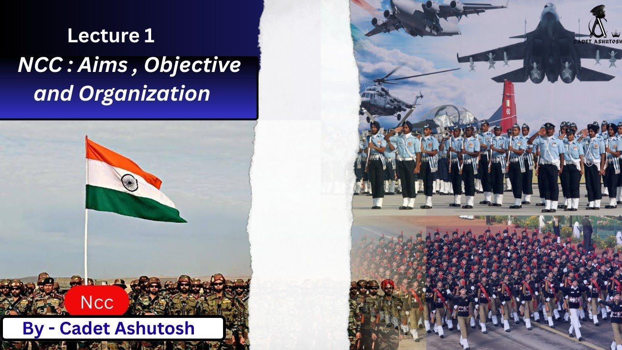 Lecture 1:- NCC Aims, Objective and organisations