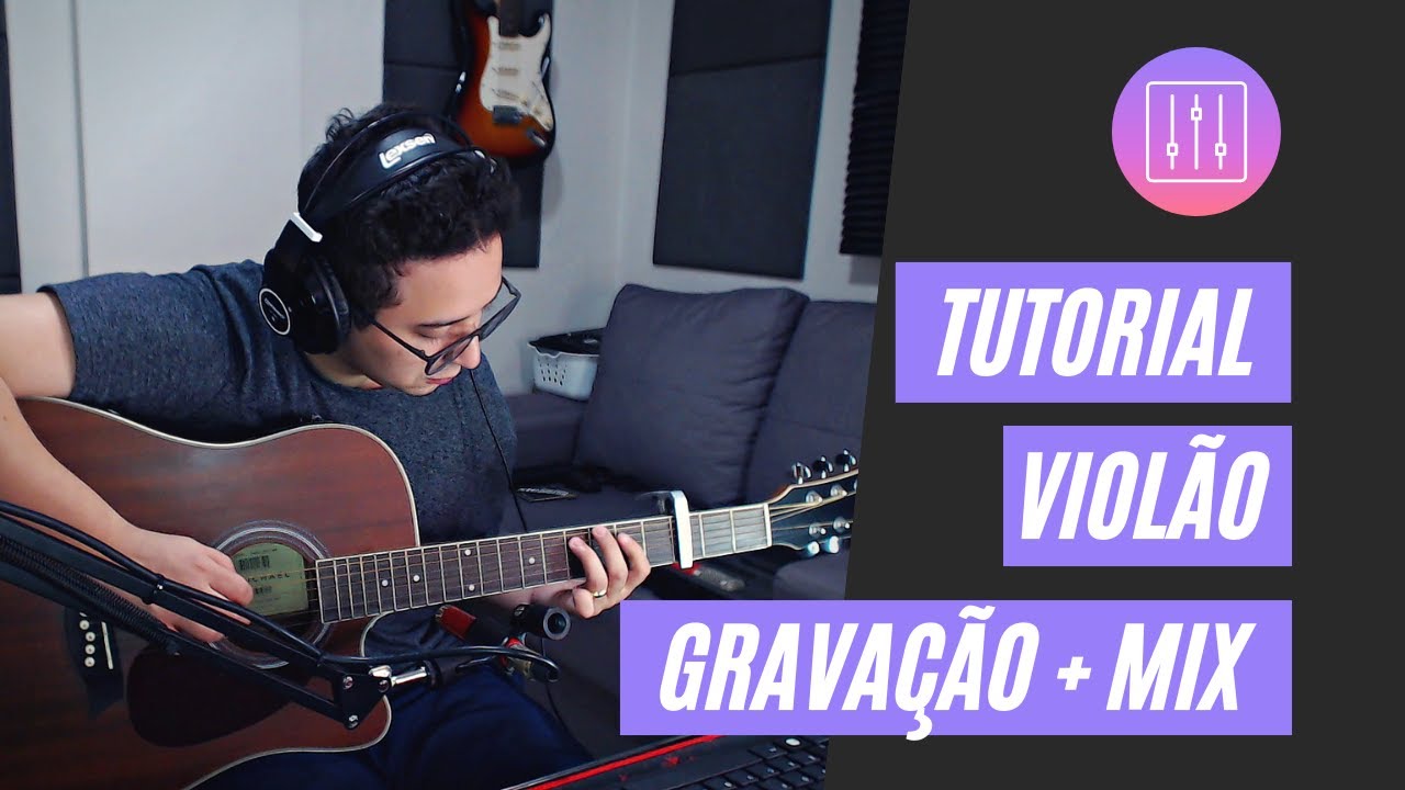TÉCNICA TOP DE GRAVAÇÃO E MIXAGEM | VIOLÃO