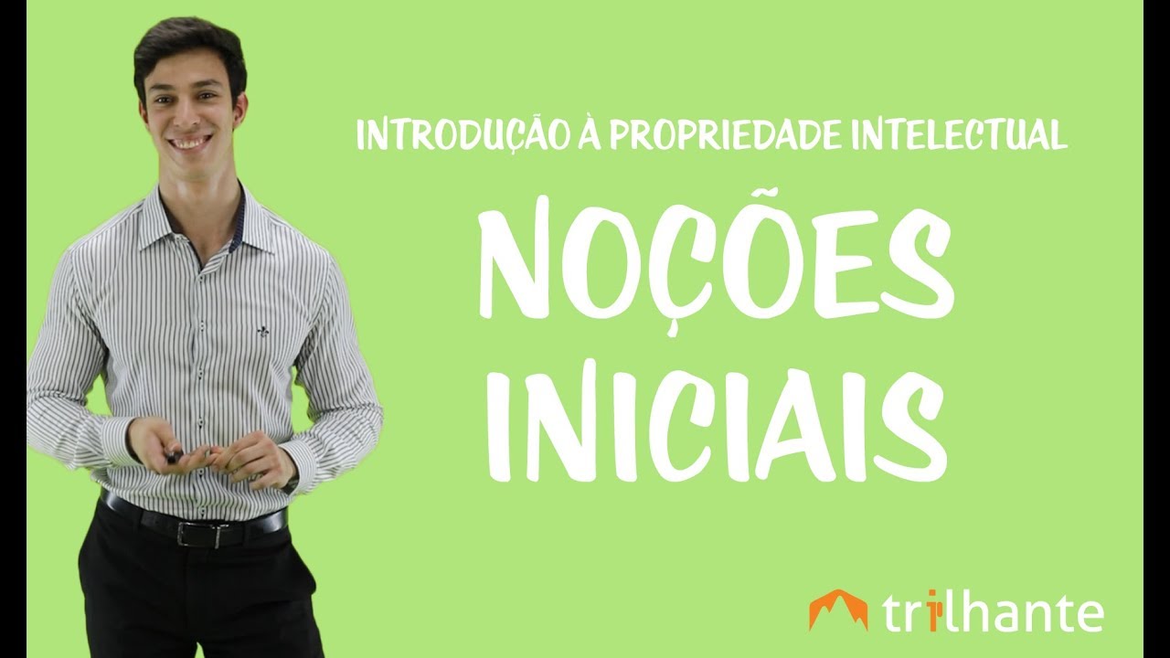 Introdu&ccedil;&atilde;o &agrave; Propriedade Intelectual - No&ccedil;&otilde;es iniciais