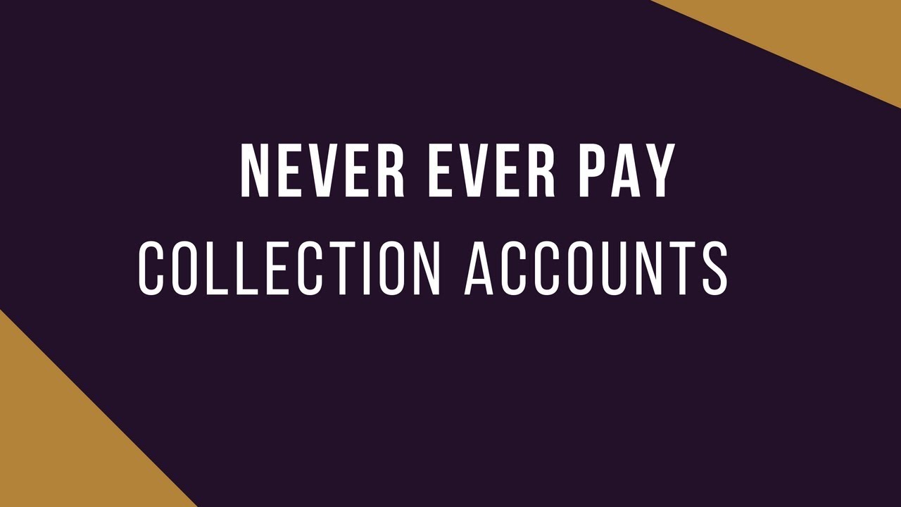 Never Ever Pay Collection Accounts