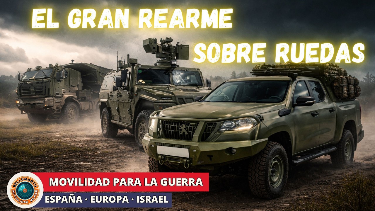 EL GRAN REARME SOBRE RUEDAS: España, Europa e Israel modernizan sus vehículos militares