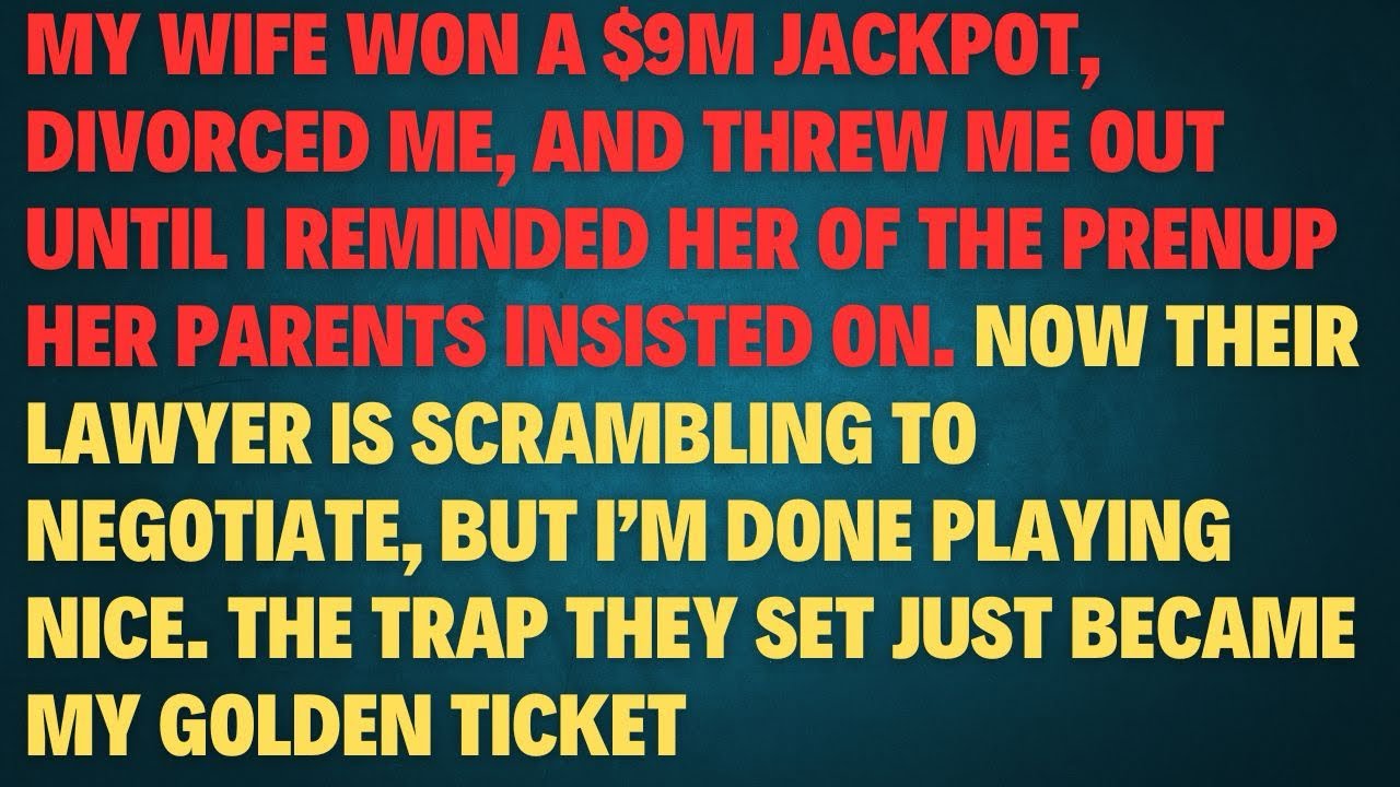 My wife won a $9M jackpot, divorced me, and threw me out—until I reminded her of the prenup her