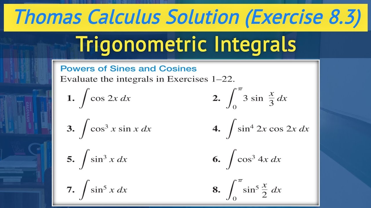 Thomas calculus chapter 8 exercise 8.3 Q1 to Q8 | Trigonometric Integrals || Lec 21