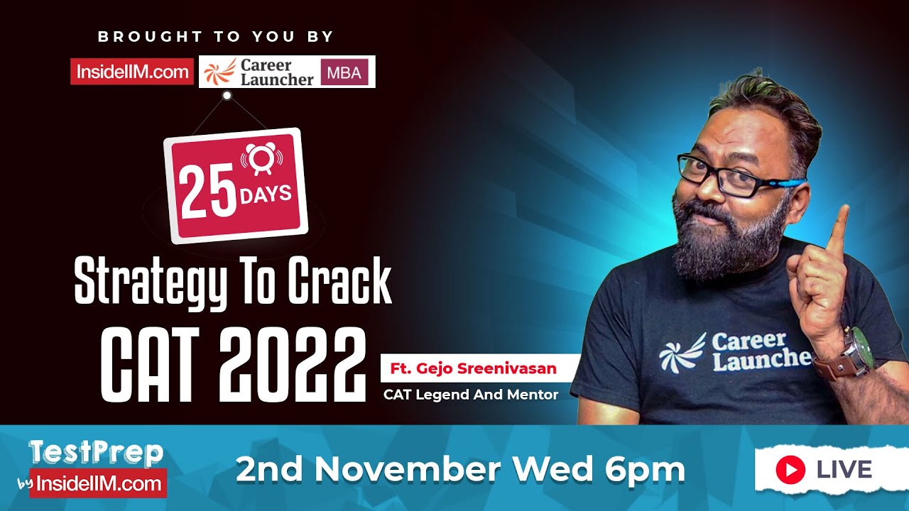 25 Days Plan For CAT 2022 | How To Prepare For CAT 2022, Ft. Gejo Sreenivasan, @Career Launcher