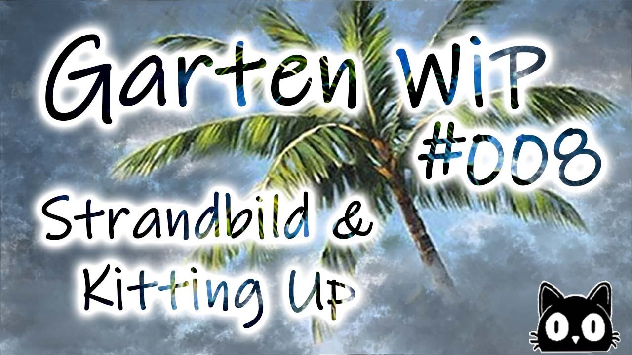 Garten WIP #008 Diamond Painting im Garten | Kitting Up Strandbild und neues aus der Natur