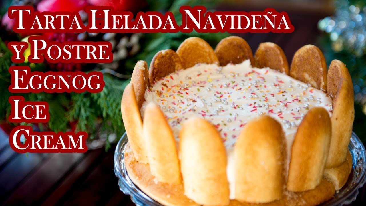 Tarta Helada Navideña y Postre Eggnog Ice Cream Sin Heladora