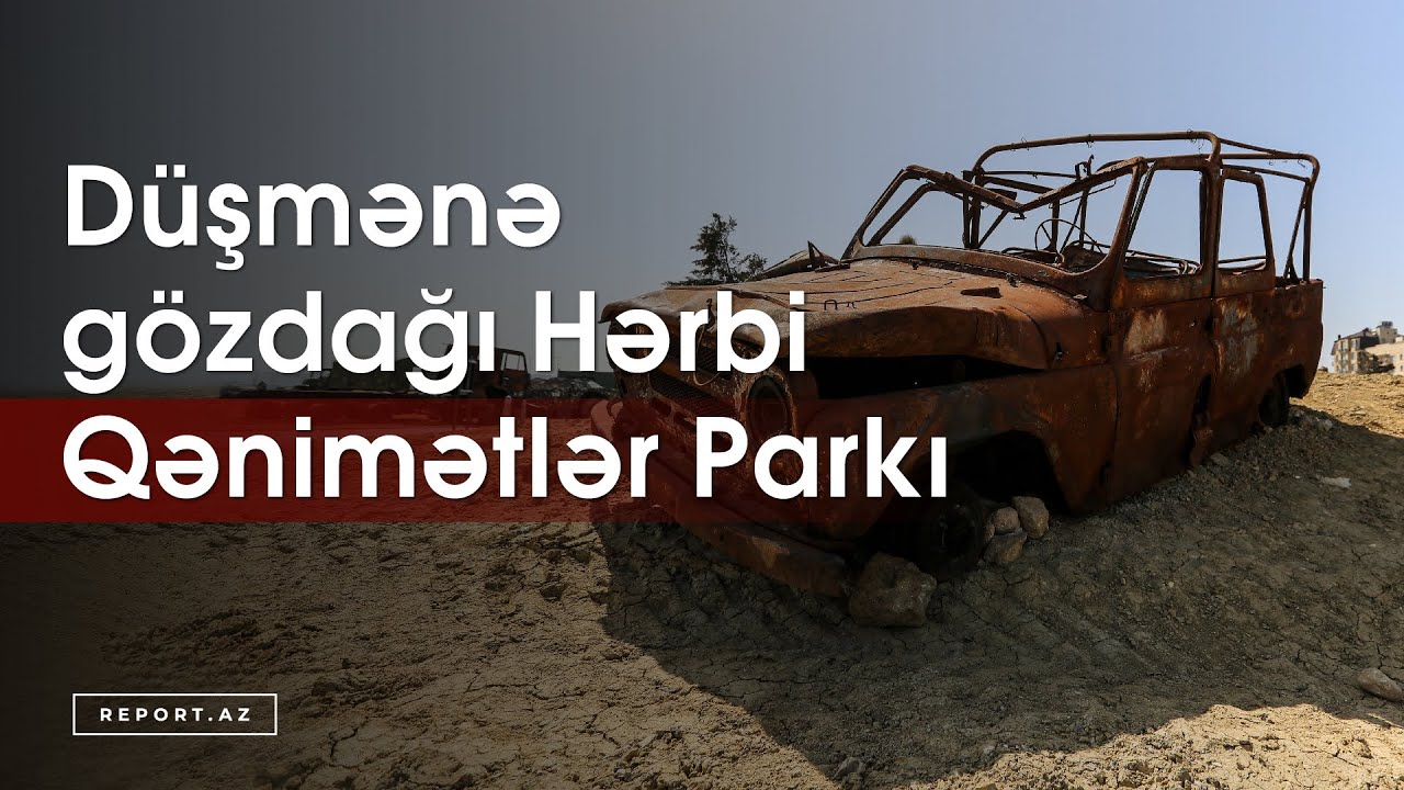 Düşmənə gözdağı: Hərbi Qənimətlər Parkı