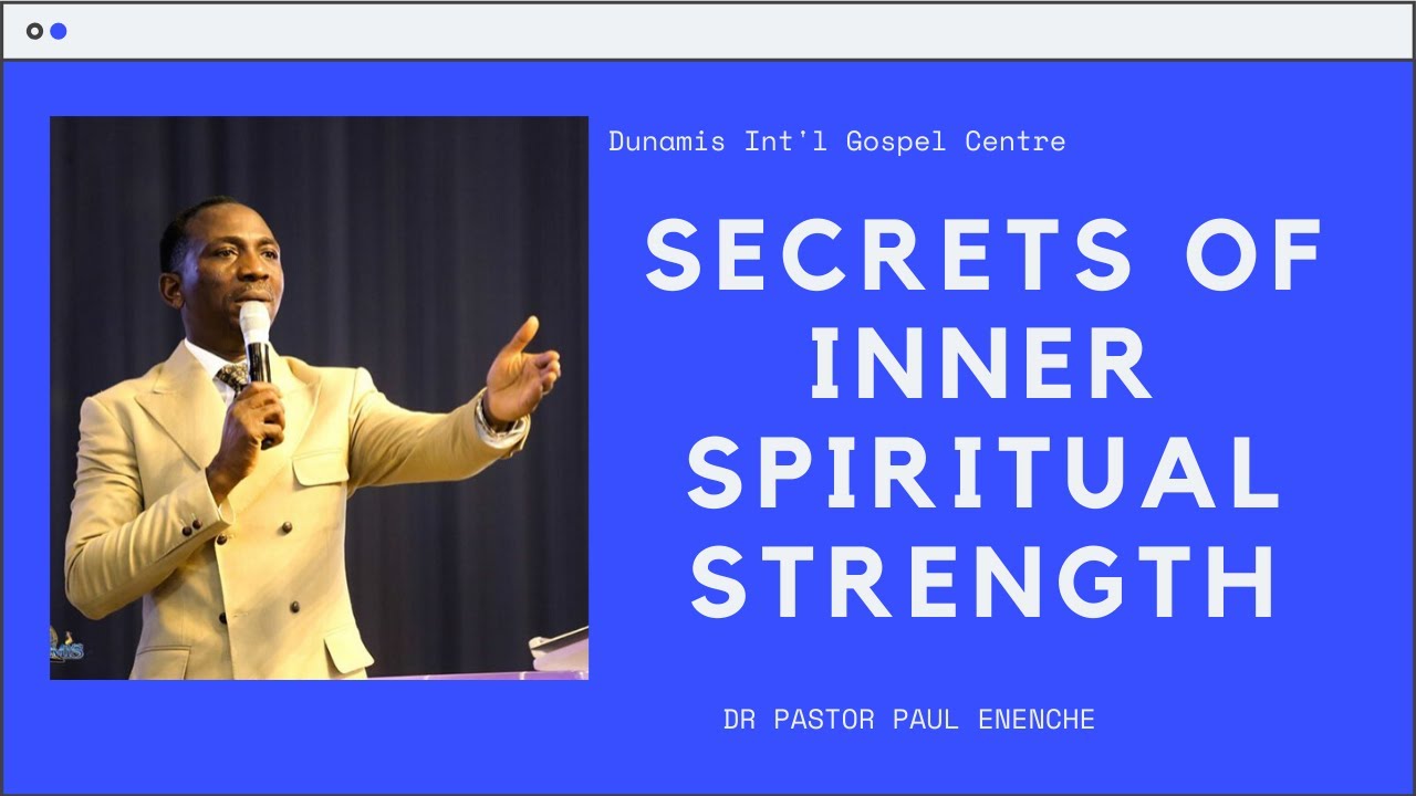 SECRETS OF INNER SPIRITUAL STRENGTH | DR PASTOR PAUL ENENCHE