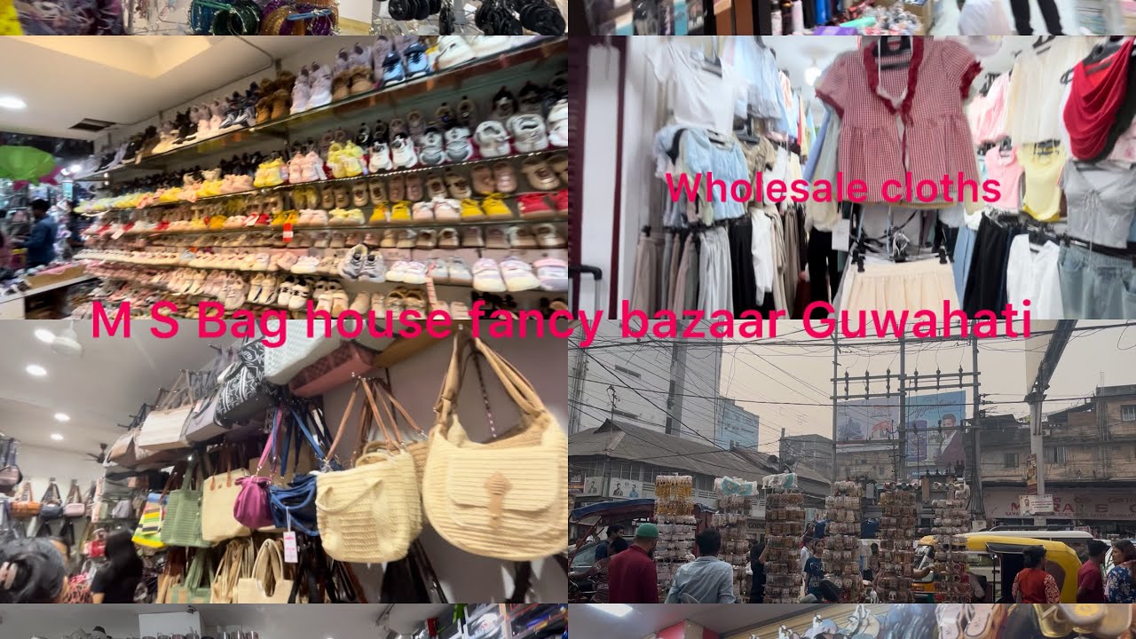 Explore wholesale market M S bag house fancy bazaar Guwahati 