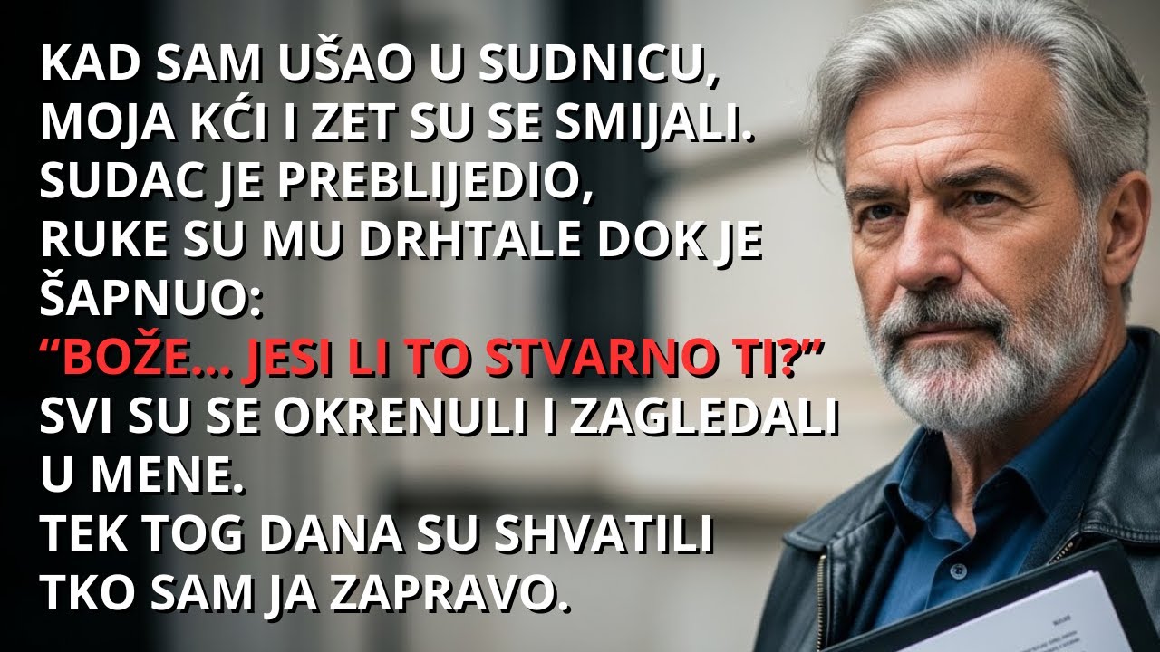 Kad sam ušao u sudnicu, moja se kći nasmijala, a zet je skrenuo pogled.