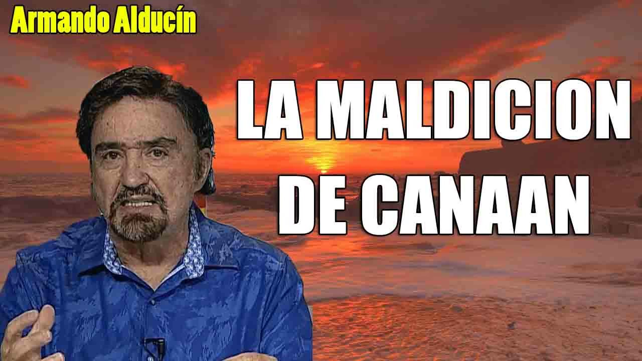 Armando Alducín - LA MALDICION DE CANAAN - Predicciones, Estudios Bíblicos