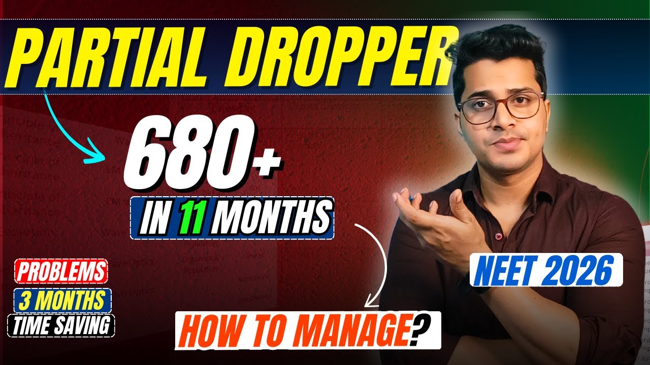 Partial Droppers How To Crack NEET 2026 in 11 Months | Partial Dropper Strategy to Score 680 in NEET