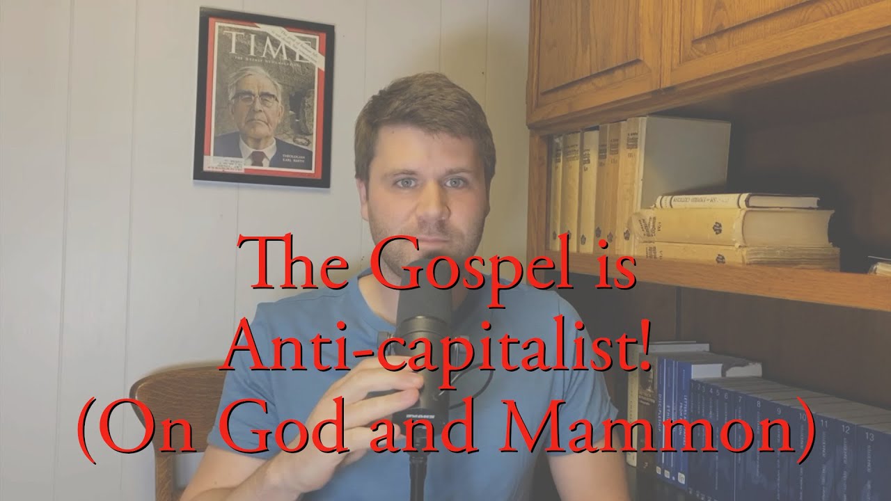 The Gospel is Anti-capitalist! (On God and Mammon)