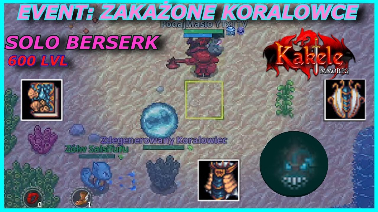 [EVENT ZAKAŻONE KORALOWCE] Czy Berserk SOLO na 600 LVLU da radę bić Zdegenerowany Koralowiec? Kakele