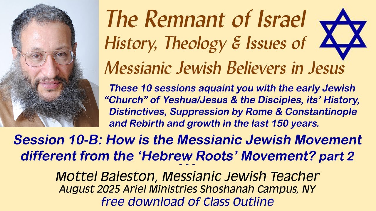 Remnant of Israel 10-B The Messianic Jewish Movement versus the Hebrew Roots Movement. Baleston