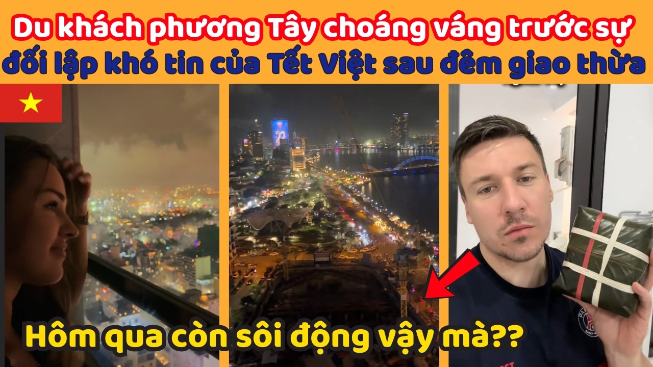 Du khách phương Tây choáng váng trước sự đối lập khó tin của Tết Việt sau đêm giao thừa