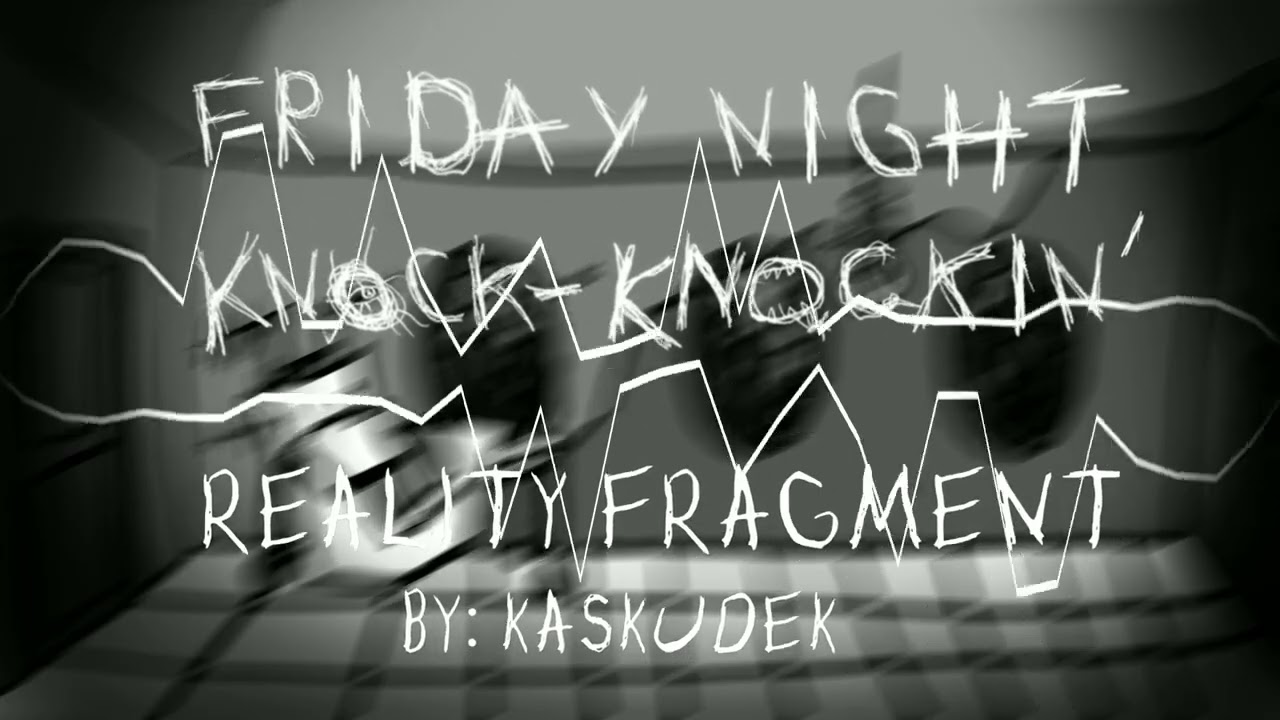 Reality Fragment (New) | Friday Night Knock-Knockin'! OST