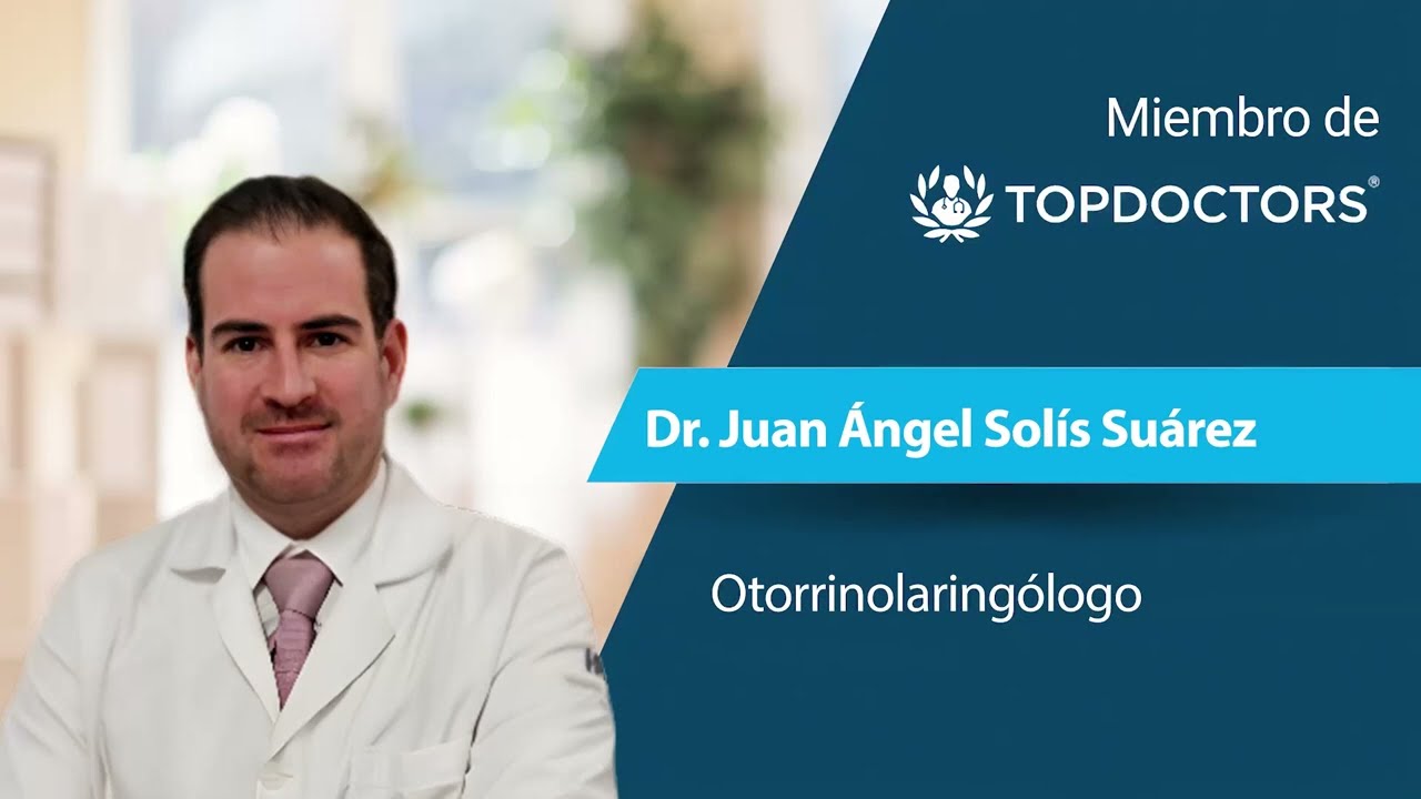 Dr. Juan &Aacute;ngel Sol&iacute;s Su&aacute;rez - Otorrinolaringolog&iacute;a