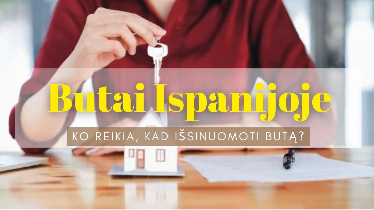 MANO NUOMOS PATIRTIS ISPANIJOJE | KAIP IŠSINUOMOTI BUTĄ? | KOKIE YRA REIKALAVIMAI?