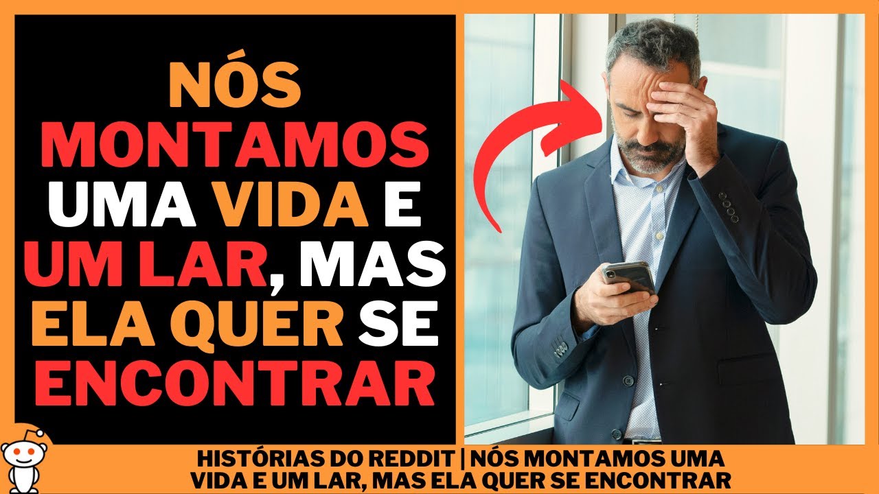 NÓS MONTAMOS UMA VIDA E UM LAR, MAS ELA QUER SE ENCONTRAR | Histórias do Reddit