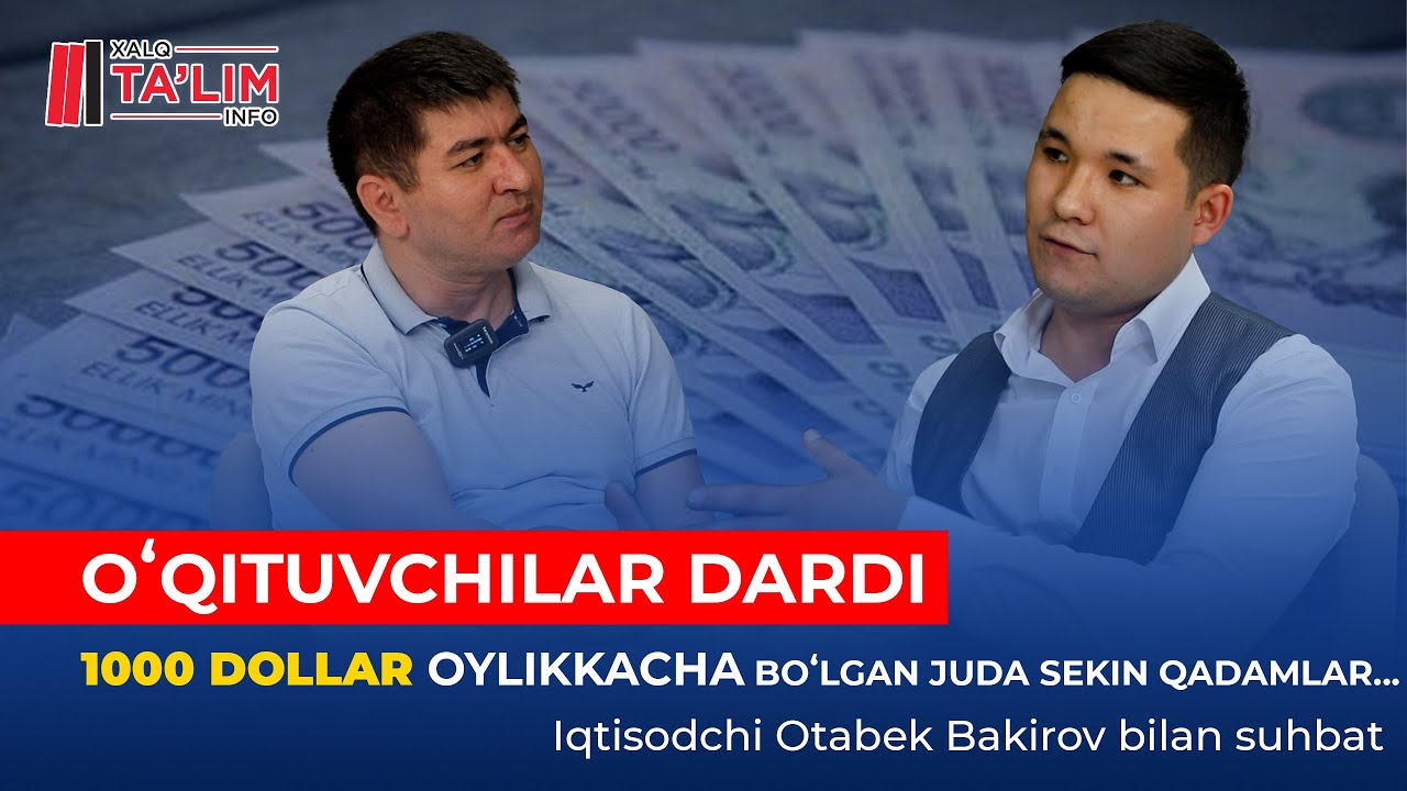 1000 dollar oylikkacha boʻlgan juda sekin qadamlar... Iqtisodchi Otabek Bakirov bilan suhbat