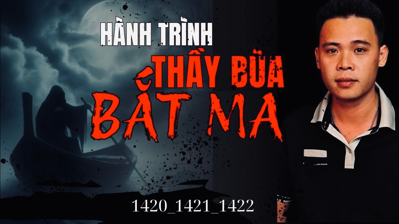 THẦY BÙA BẮT MA | 1420_1421_1422 | HÀN BẢO KỂ