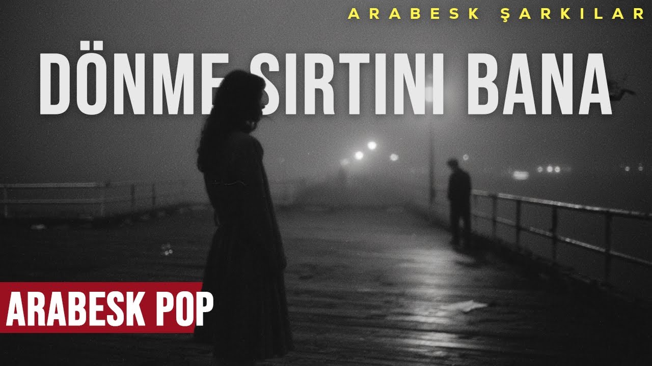 Dönme Sırtını Bana | Arabesk Pop Şarkıları 2026 | Duygusal Arabesk Yeni
