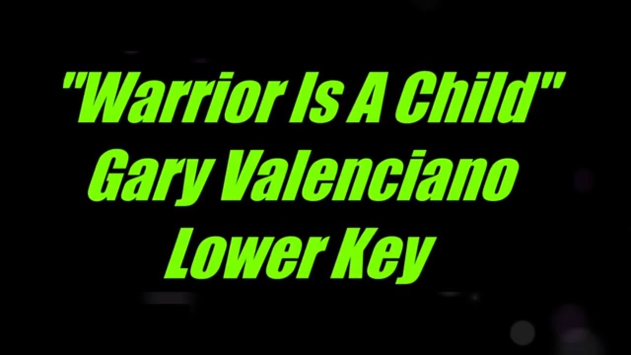 Warrior Is A Child by Gary Valenciano Lower Key Karaoke