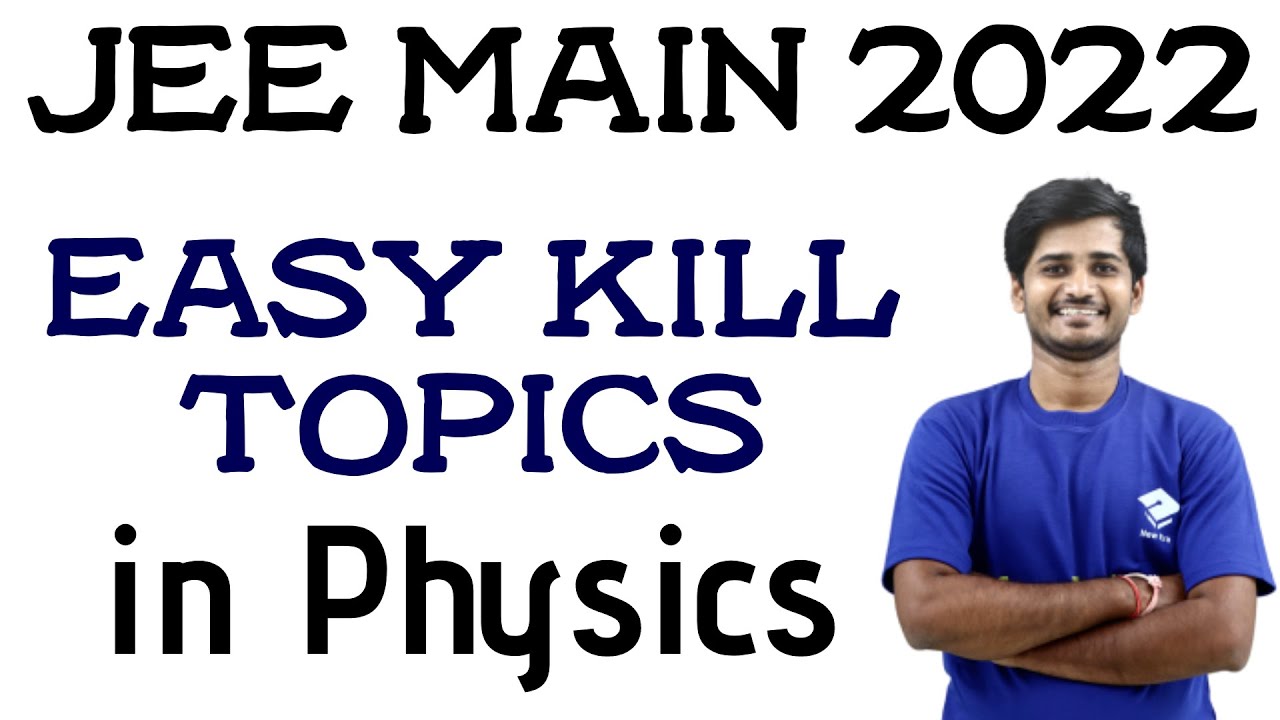 Easy Kill Topics In Physics for JEE MAIN 2022!