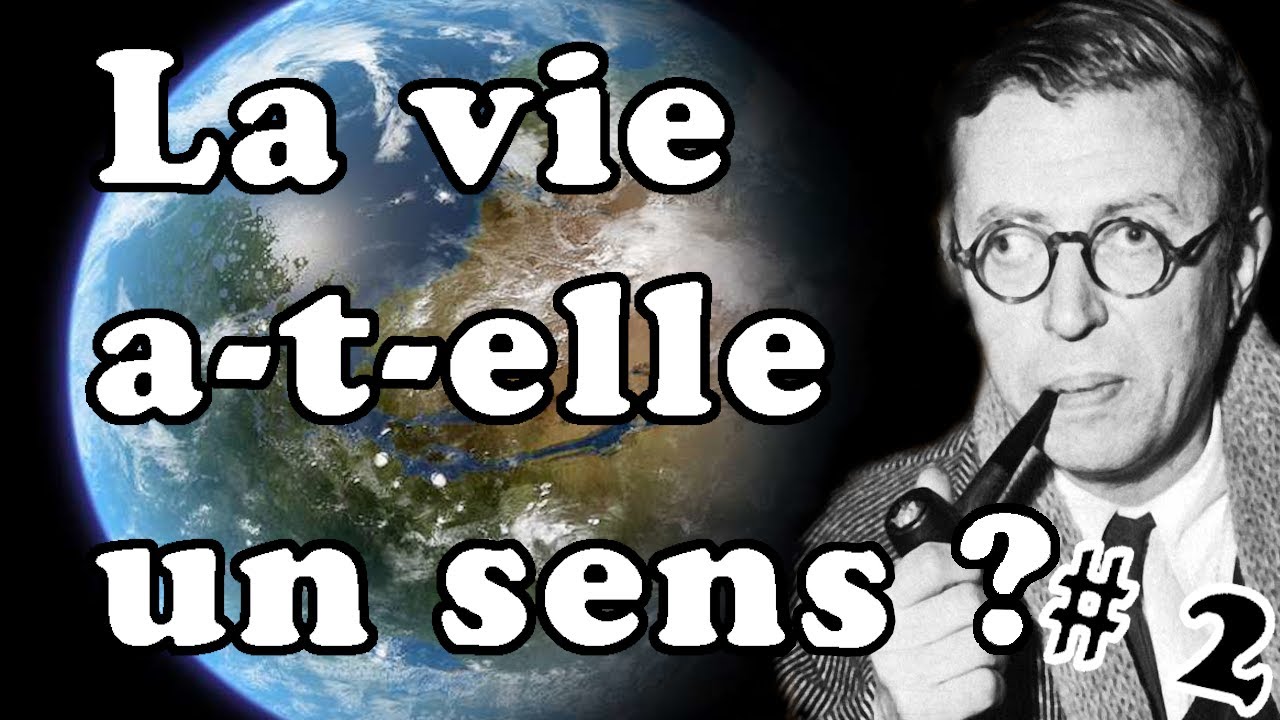 La vie a-t-elle un sens ? Part. 2 : Sartre