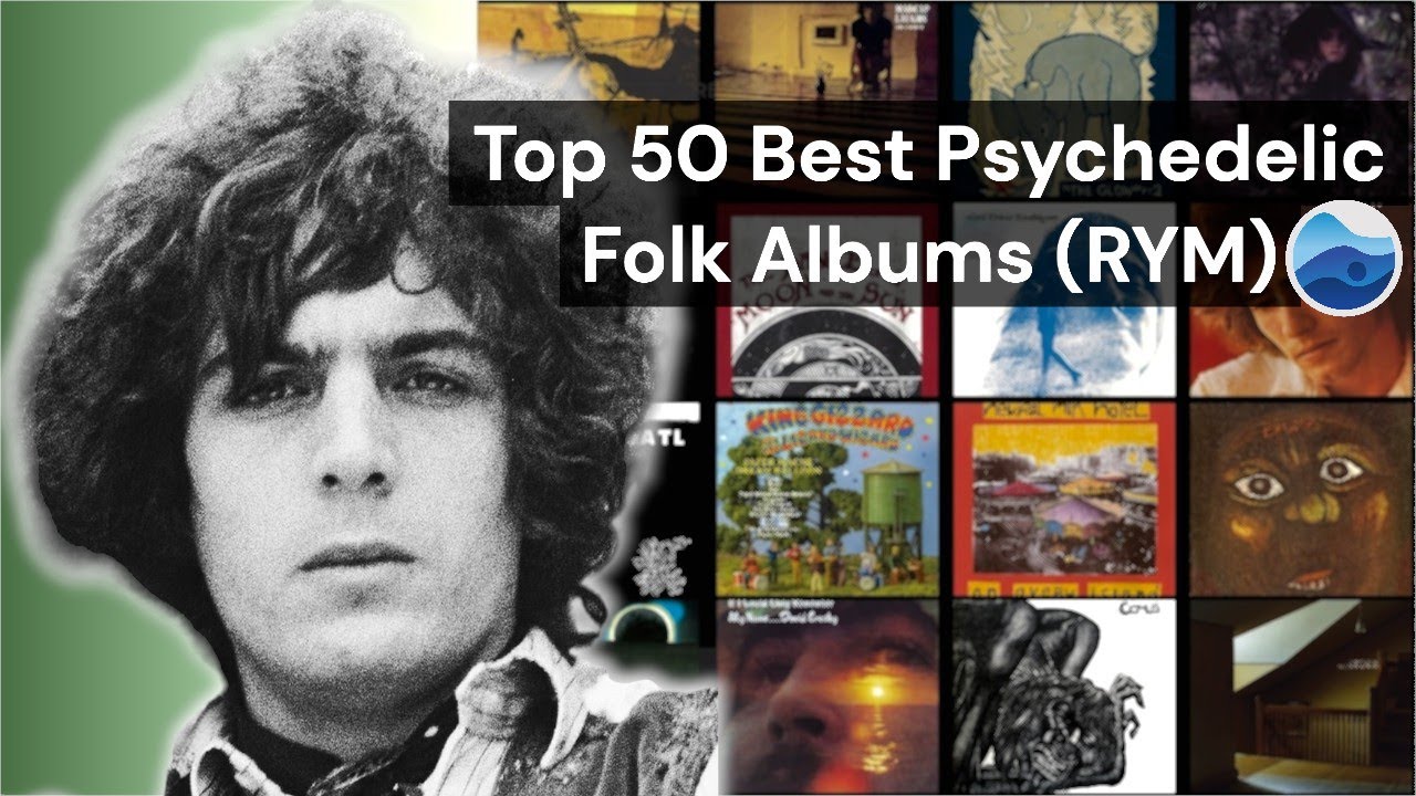 Top 50 Best Psychedelic Folk albums of all Time (RYM) Rate your music / Psychedelic Folk Albums