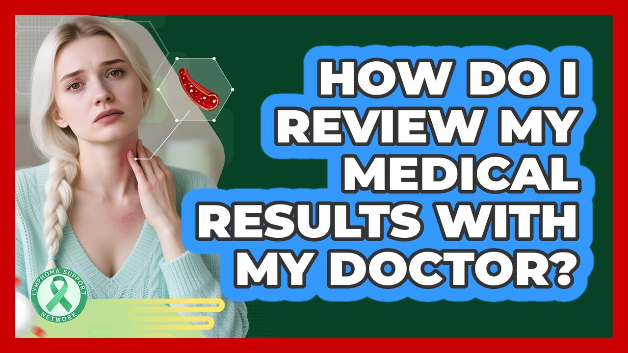 How Do I Review My Medical Results With My Doctor?