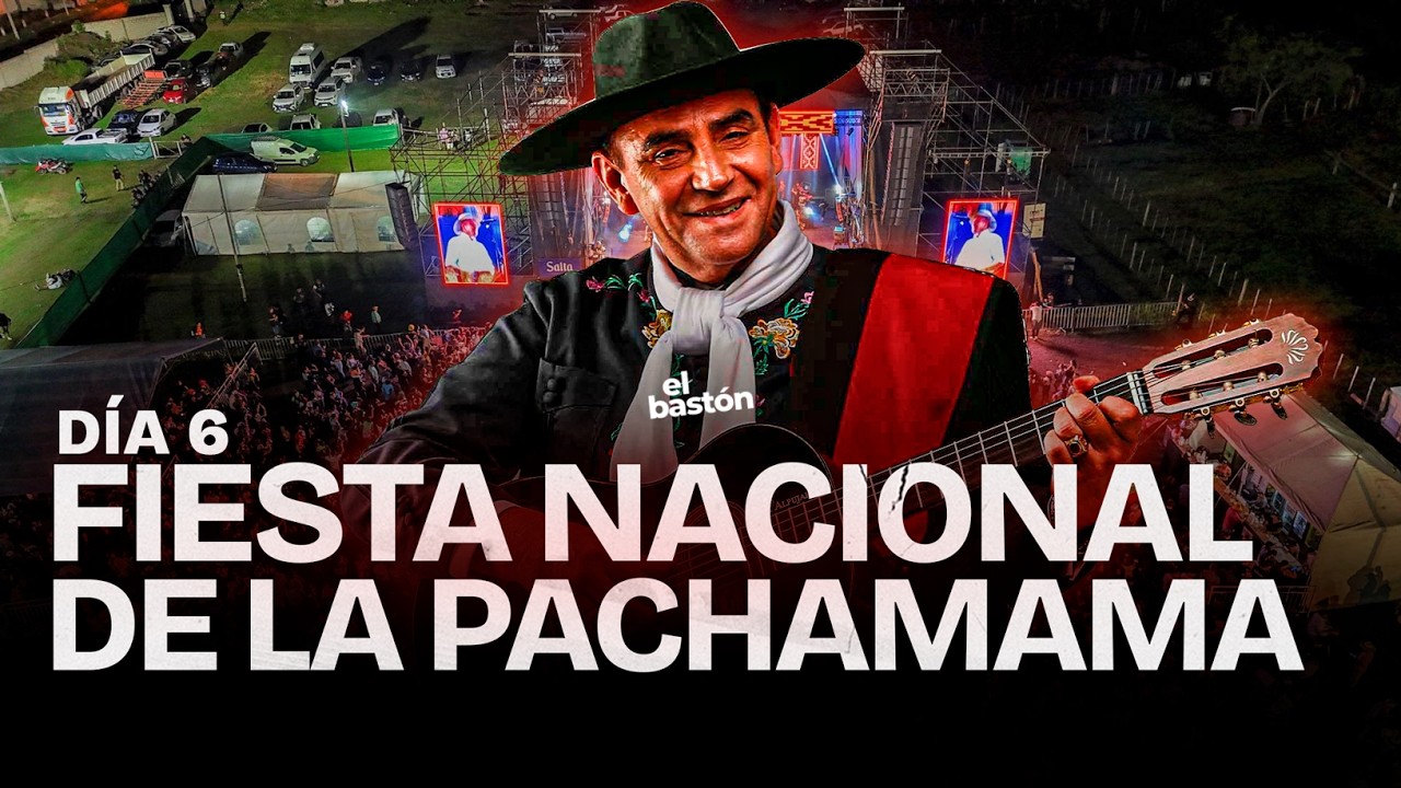FIESTA NACIONAL DE LA PACHAMAMA I DIA 6 I EL CHAQUE&Ntilde;O PALAVECINO EN VIVO