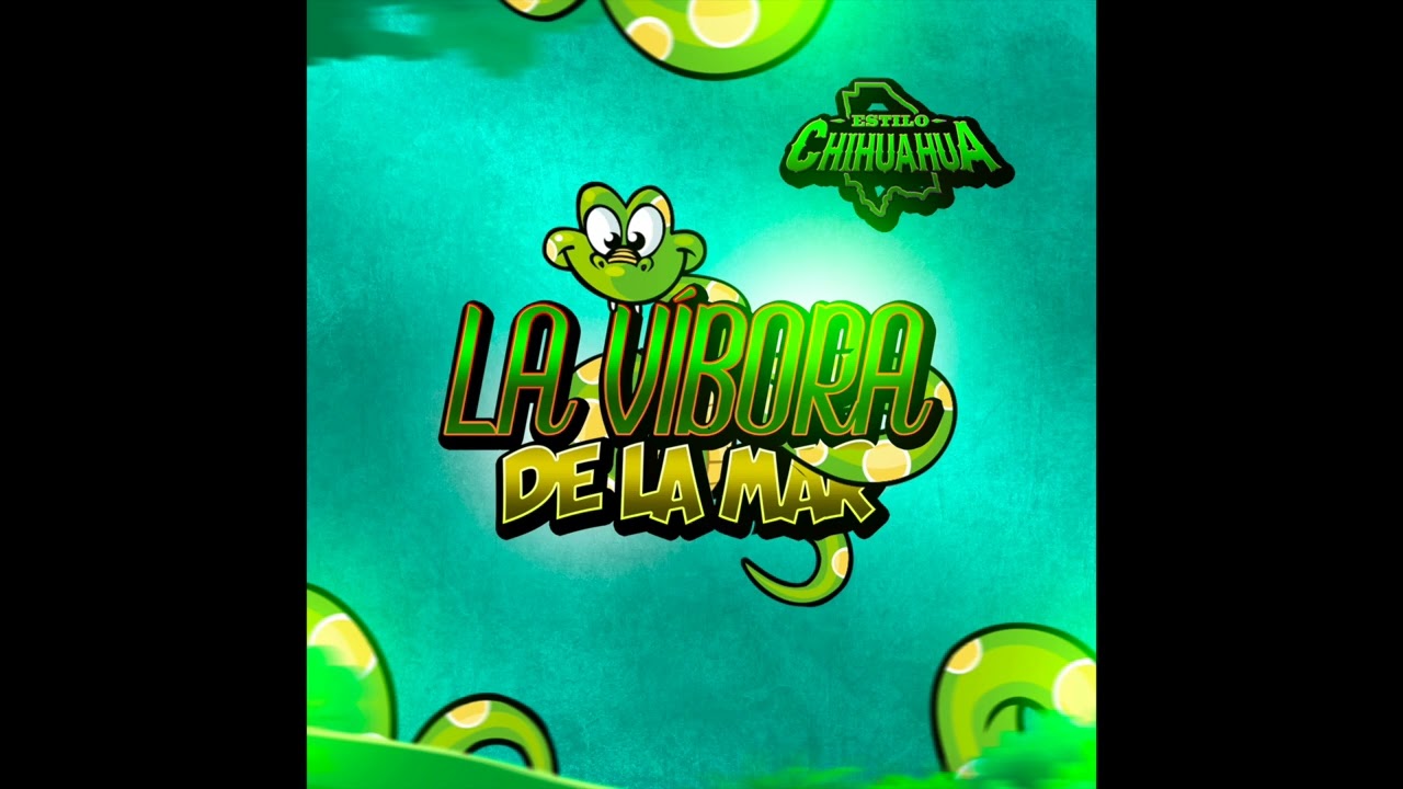 LA VIBORA DE LA MAR -ESTILO CHIHUAHUA