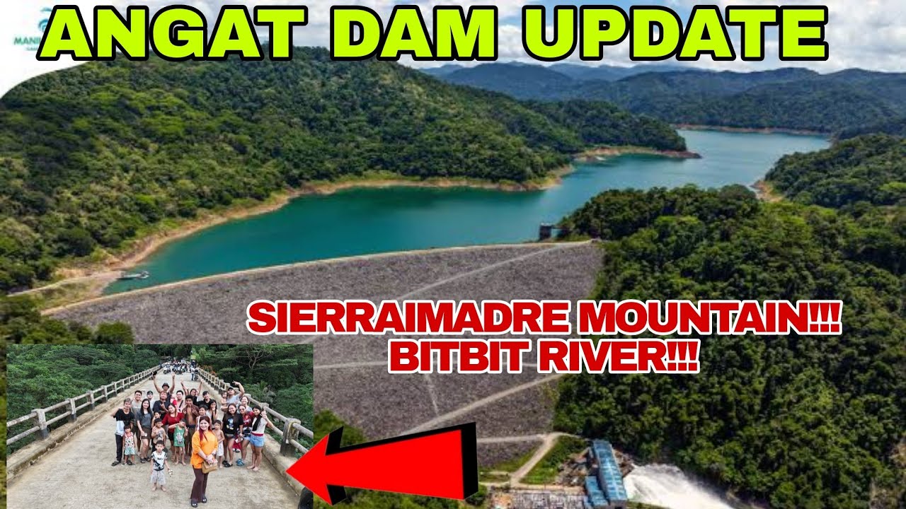 ANGAT DAM UPDATE SIERRAIMADRE MOUNTAIN AND BITBIT RIVER!!! 