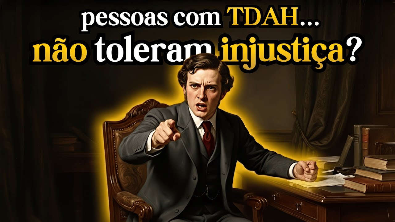 Por que pessoas com TDAH explodem de RAIVA com INJUSTIÇAS?